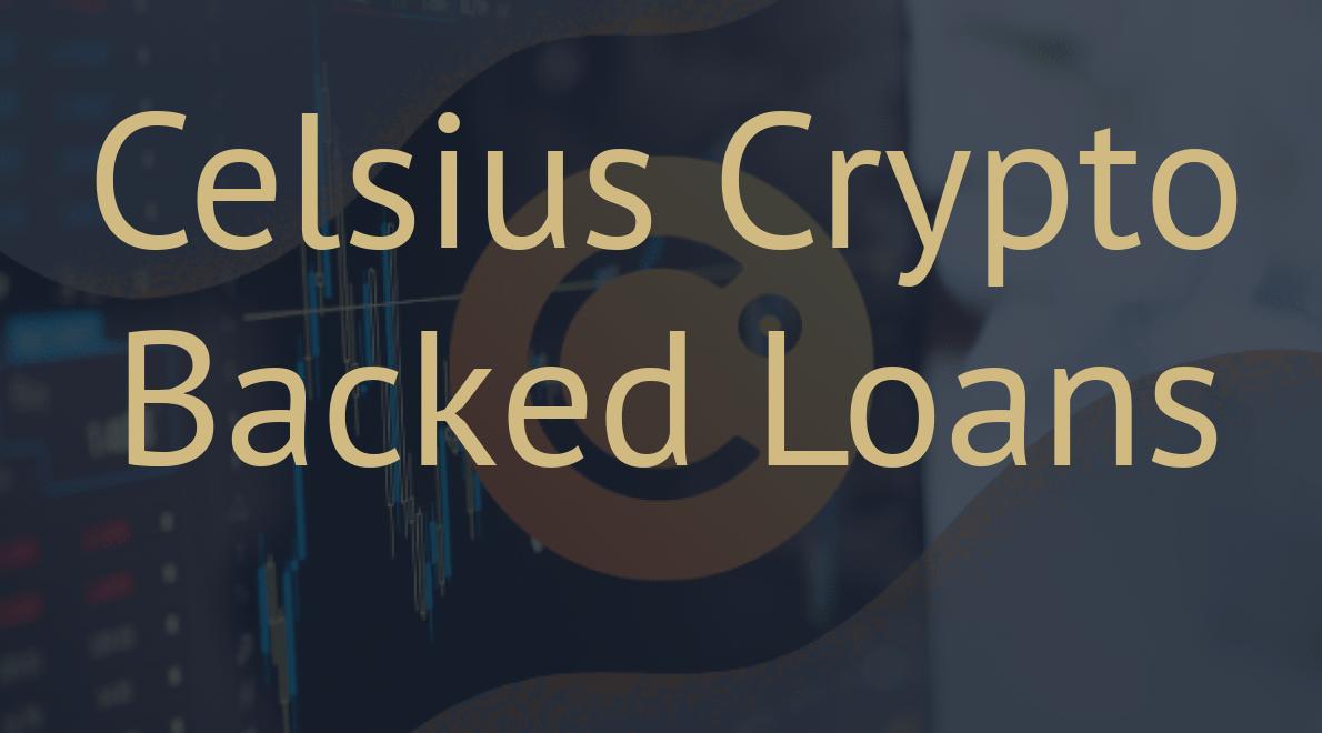 Celsius Crypto Backed Loans