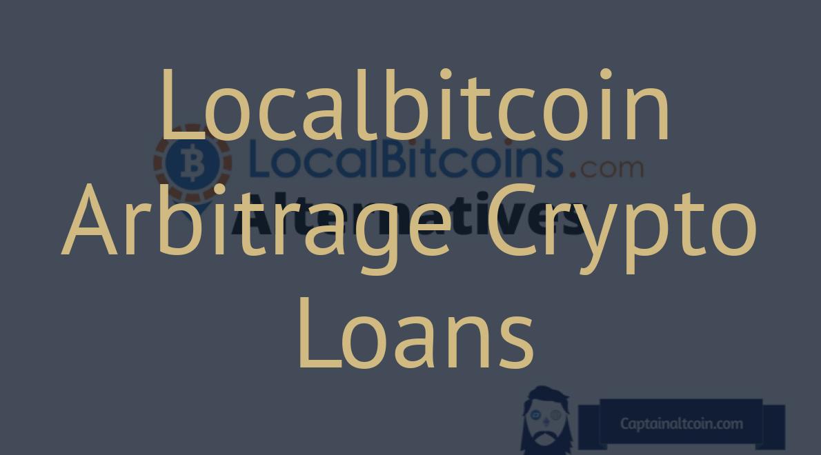 Localbitcoin Arbitrage Crypto Loans