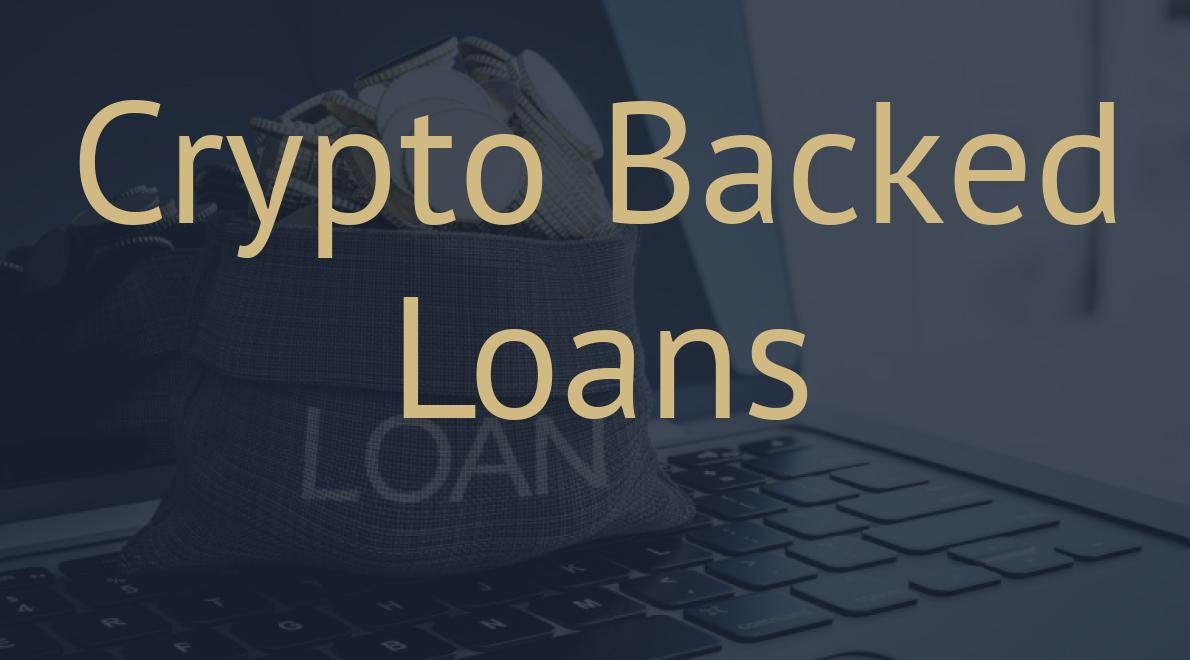 Crypto Backed Loans