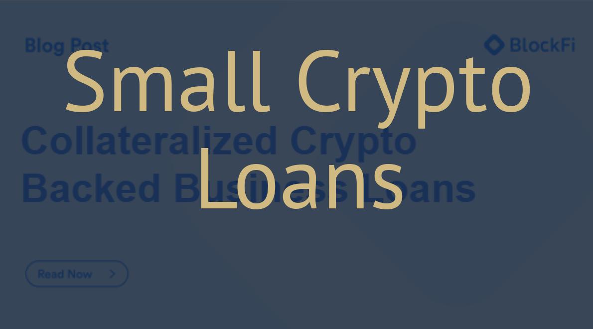Small Crypto Loans