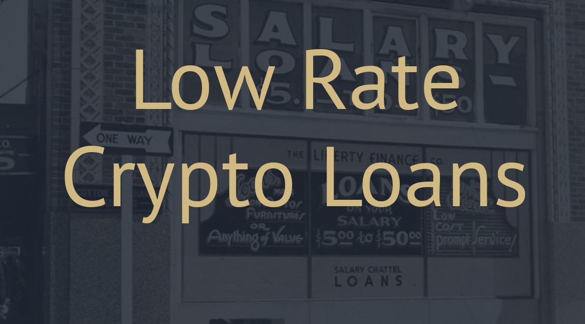 Low Rate Crypto Loans