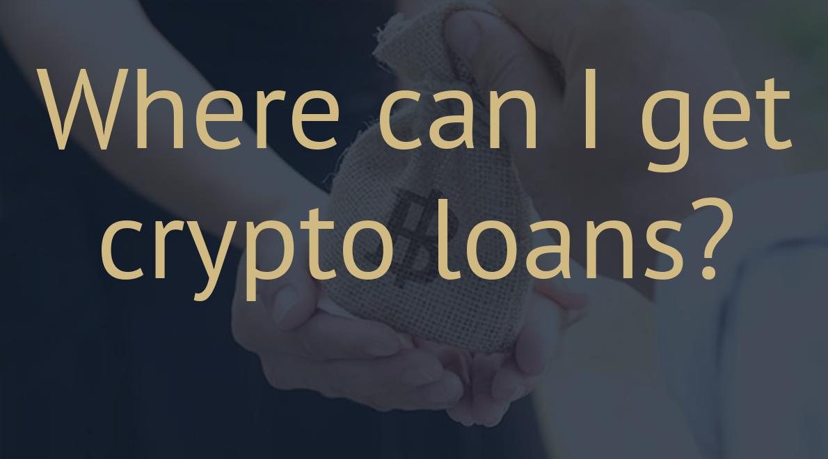 Where can I get crypto loans?