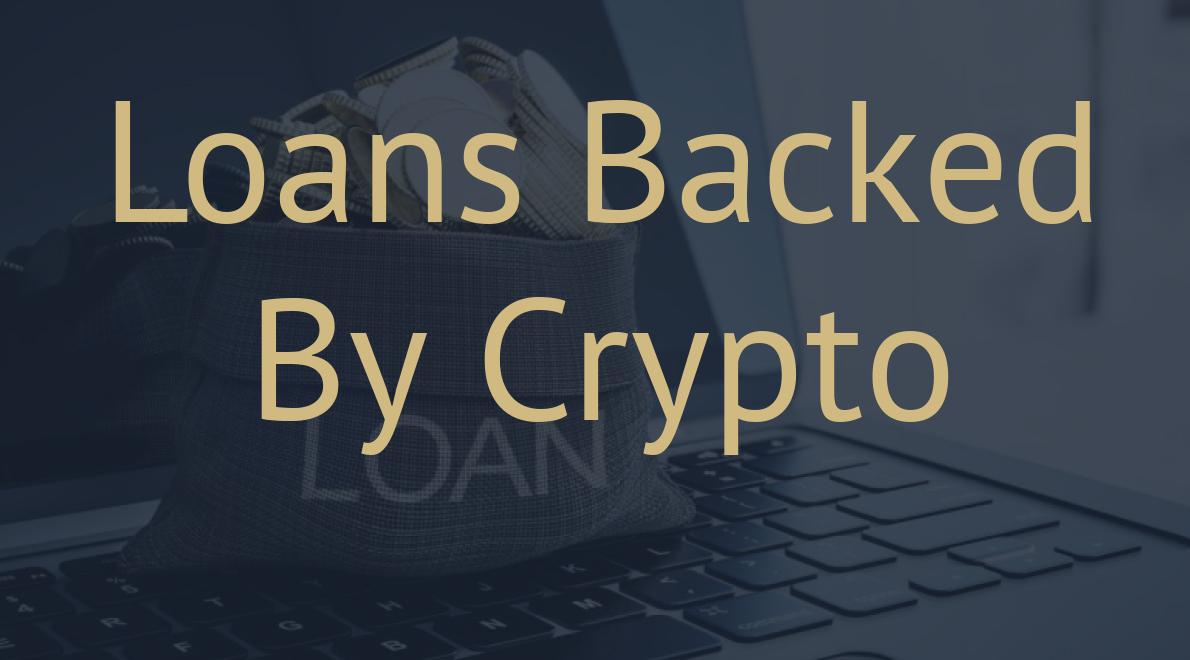Loans Backed By Crypto