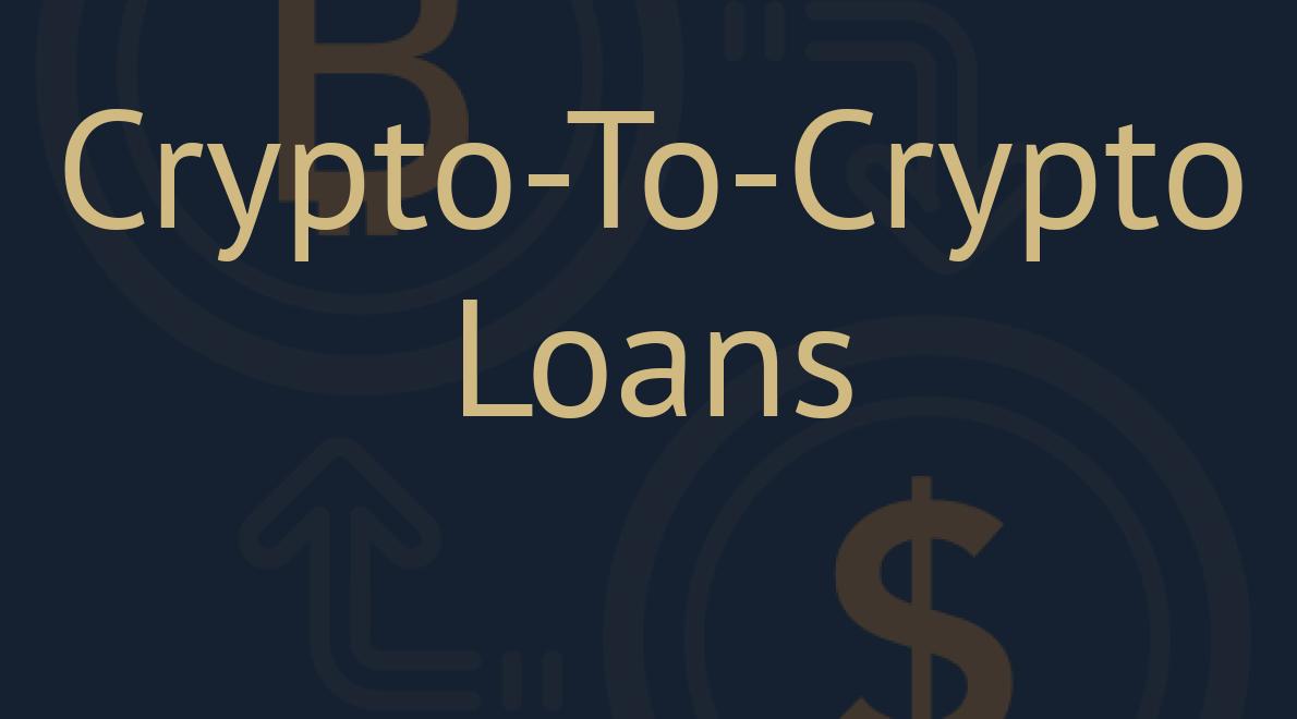 Crypto-To-Crypto Loans