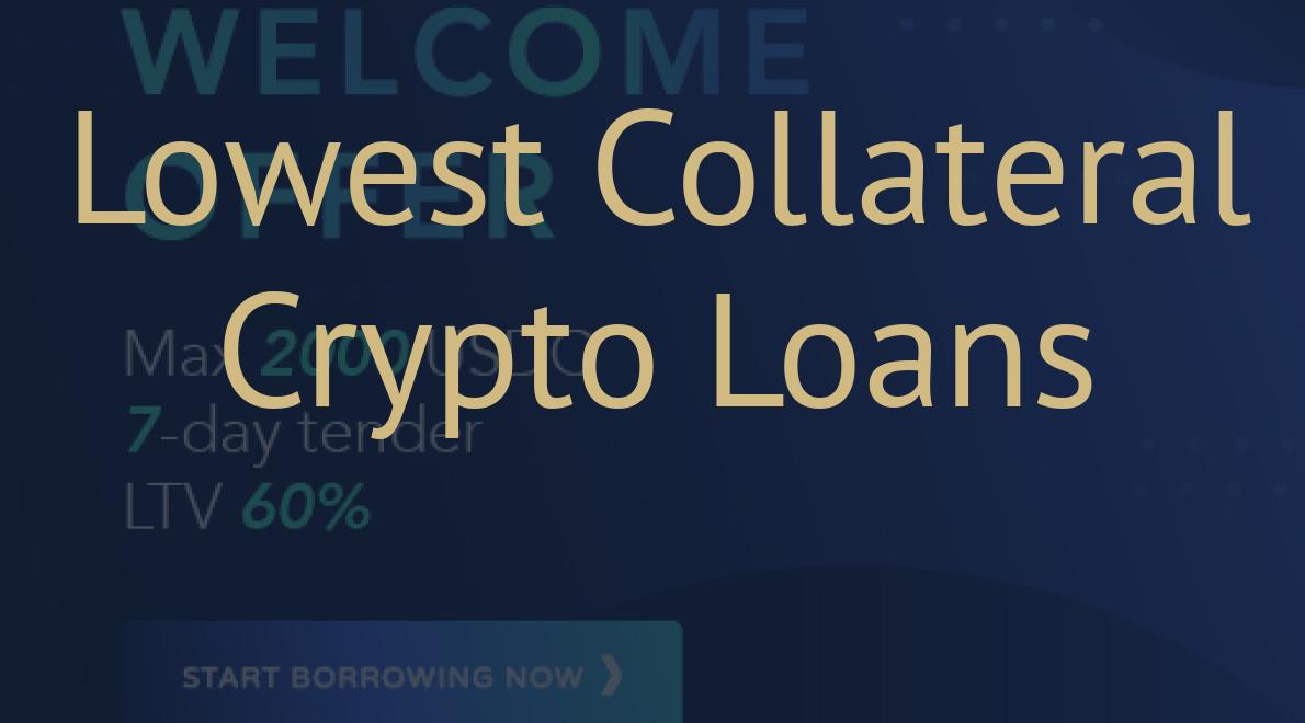 Lowest Collateral Crypto Loans