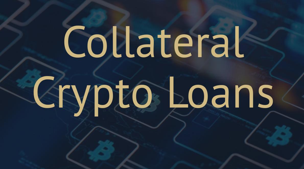 Collateral Crypto Loans