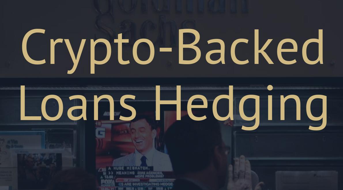 Crypto-Backed Loans Hedging