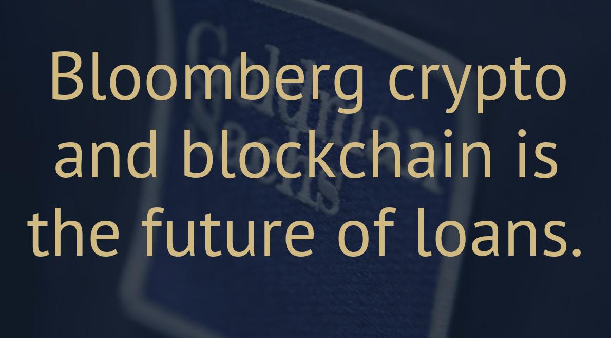 Bloomberg crypto and blockchain is the future of loans.