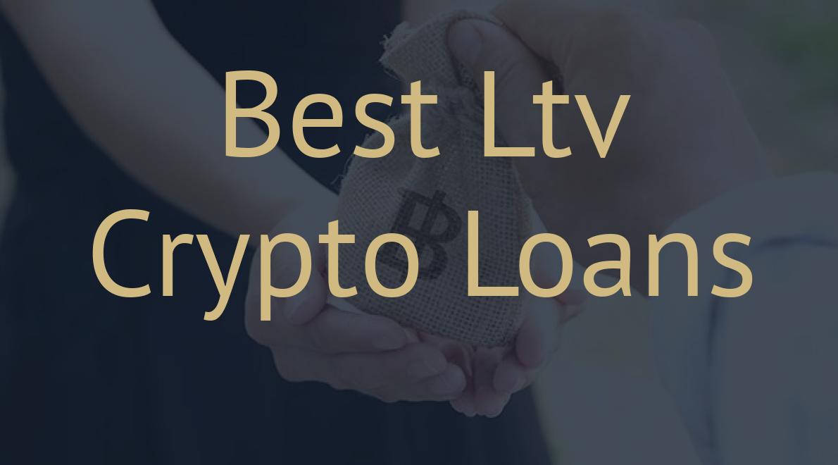 Best Ltv Crypto Loans