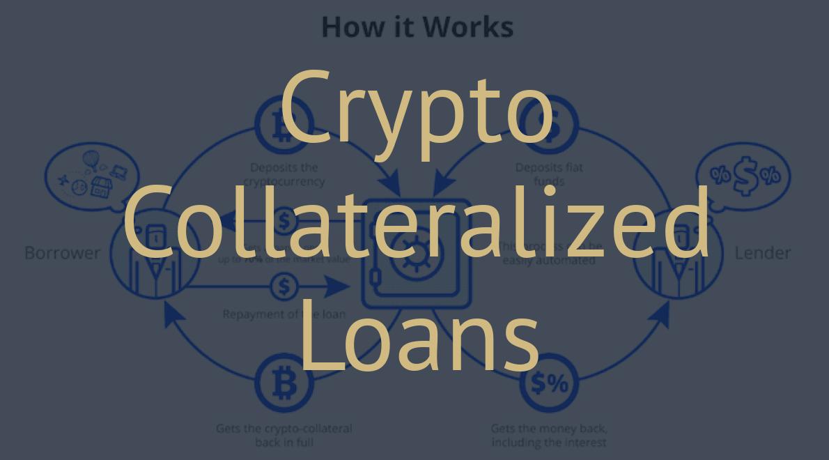 Crypto Collateralized Loans