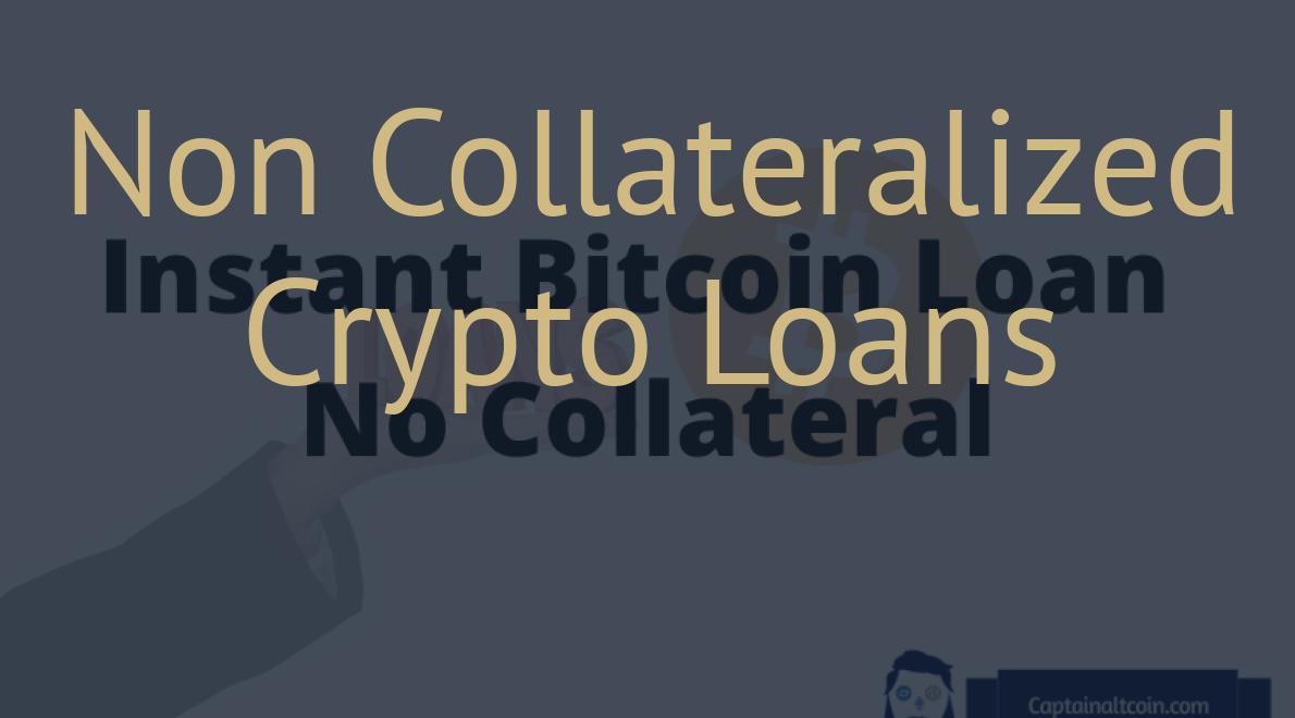 Non Collateralized Crypto Loans