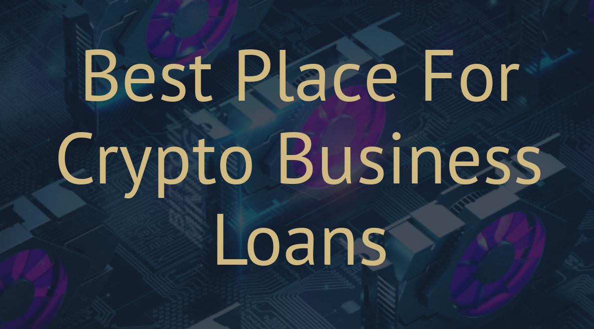 Best Place For Crypto Business Loans