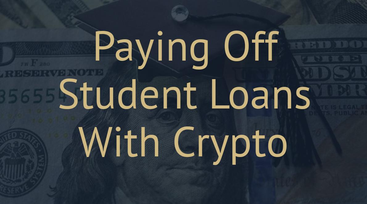 Paying Off Student Loans With Crypto