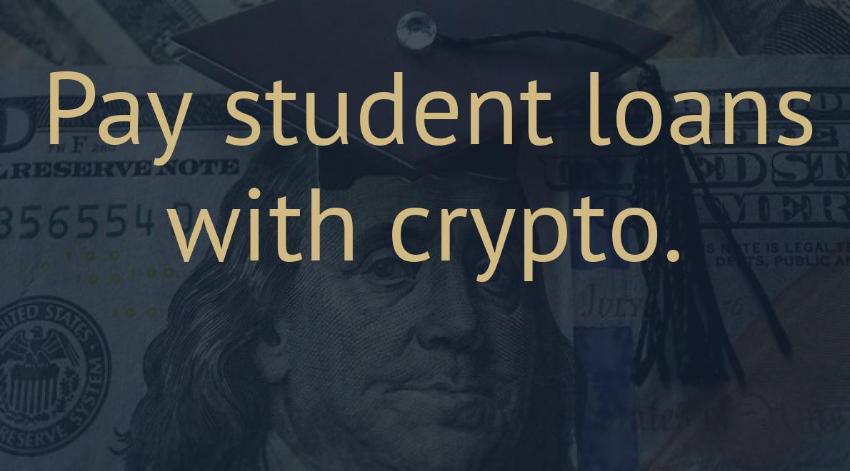 Pay student loans with crypto.