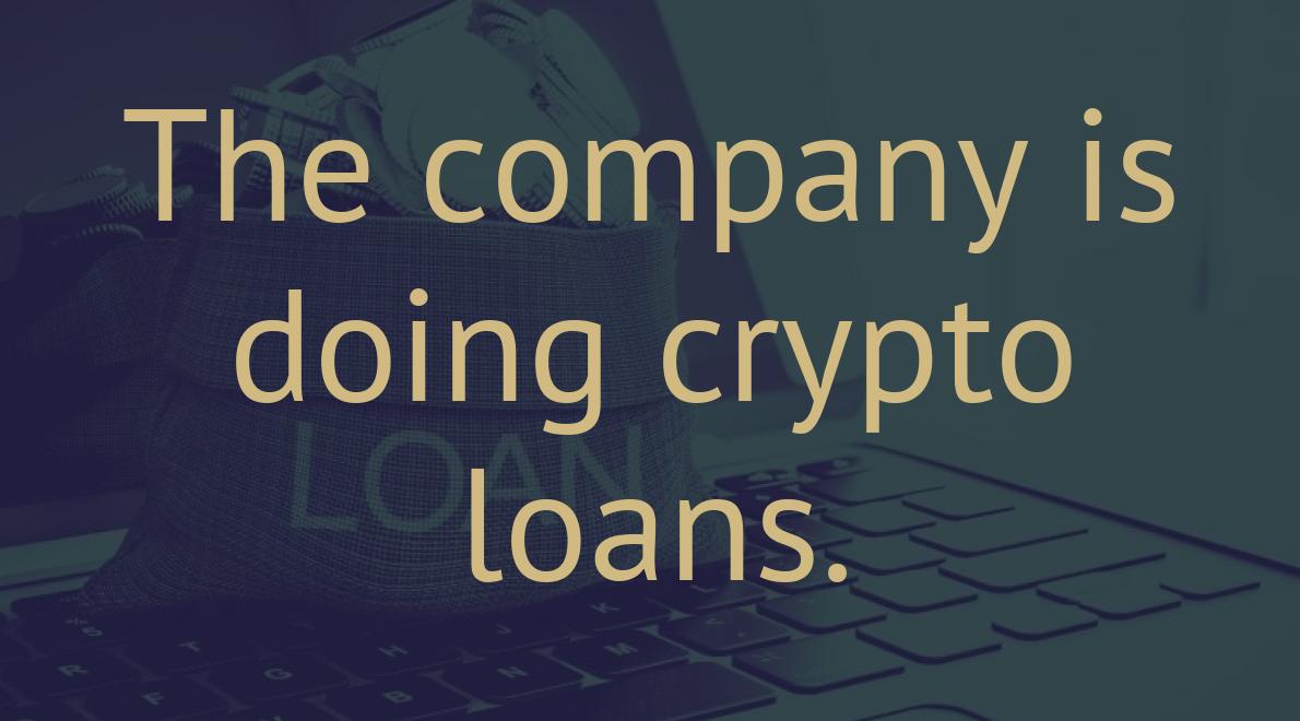 The company is doing crypto loans.