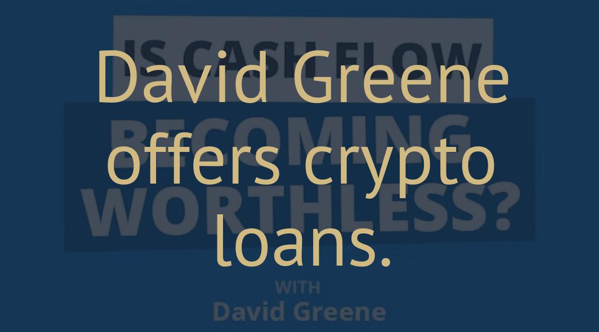 David Greene offers crypto loans.