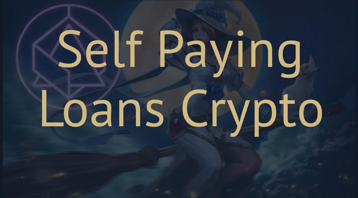 Self Paying Loans Crypto