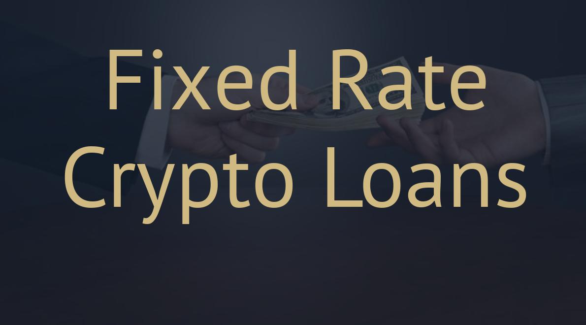 Fixed Rate Crypto Loans