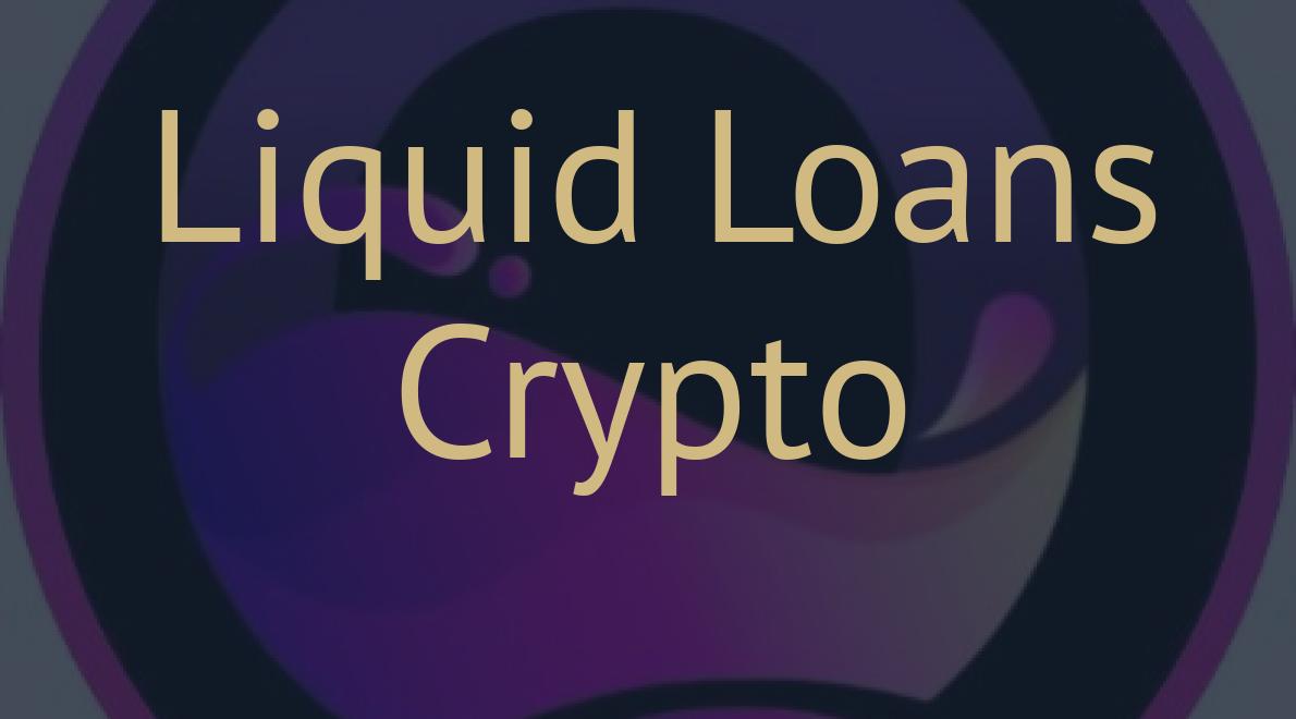 Liquid Loans Crypto