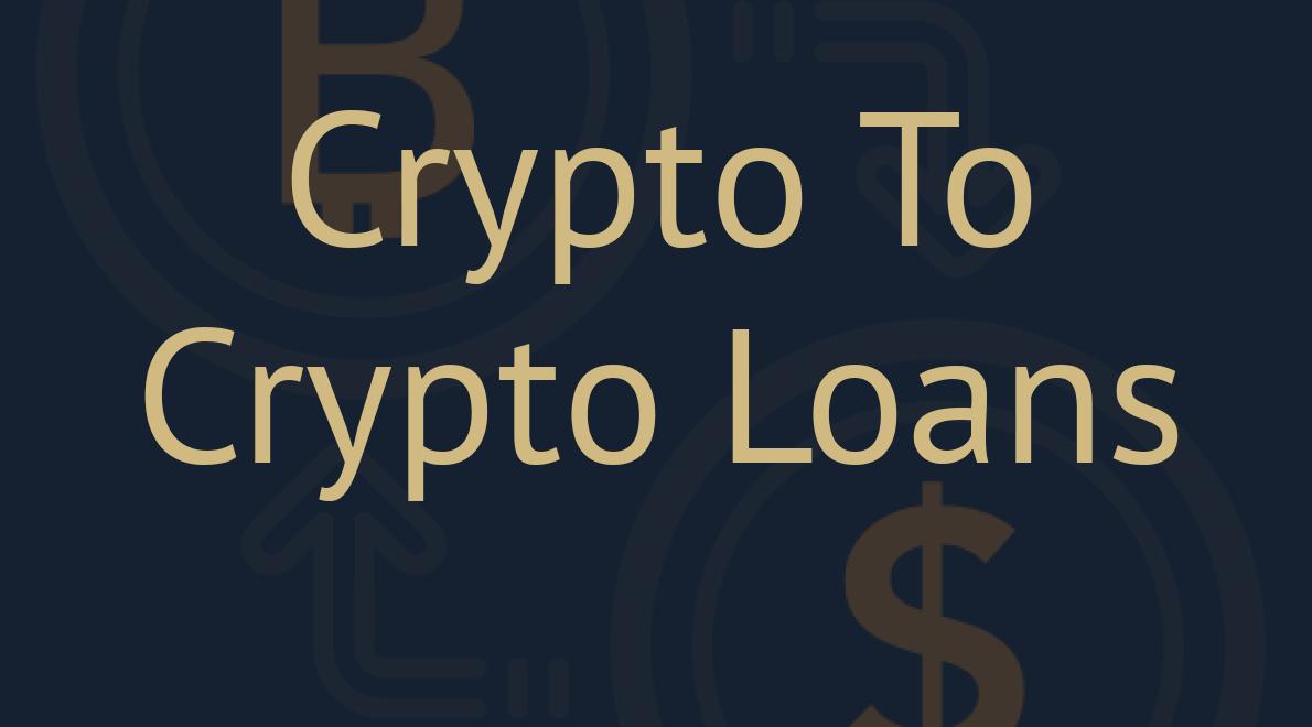 Crypto To Crypto Loans