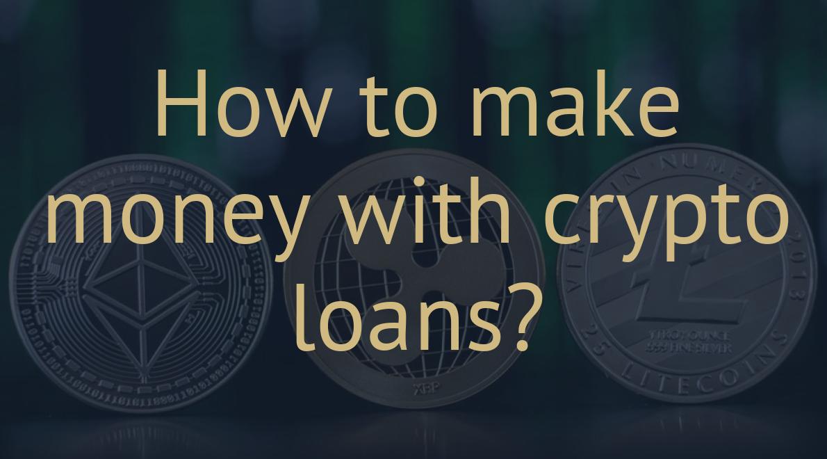 How to make money with crypto loans?