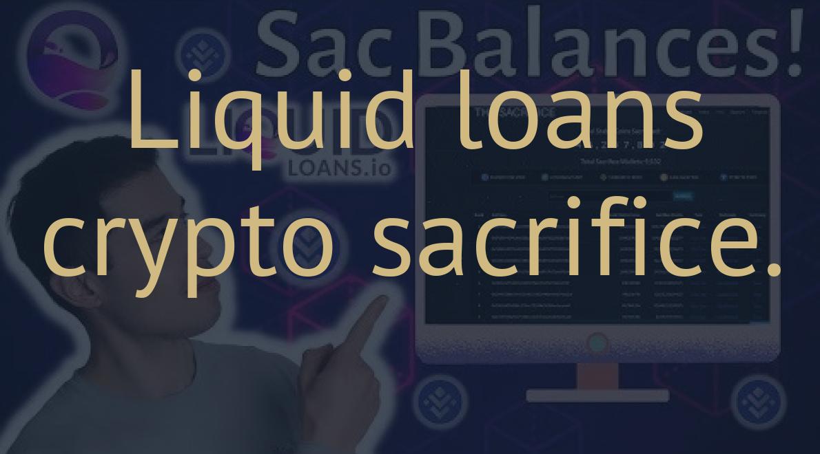 Liquid loans crypto sacrifice.