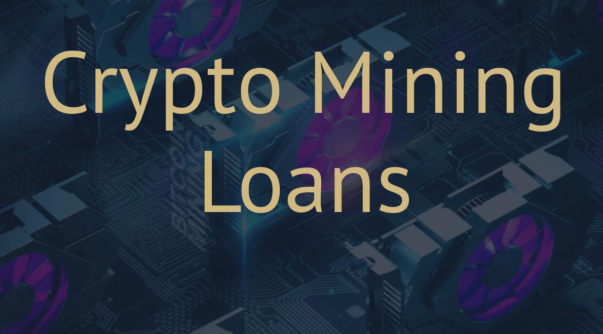Crypto Mining Loans
