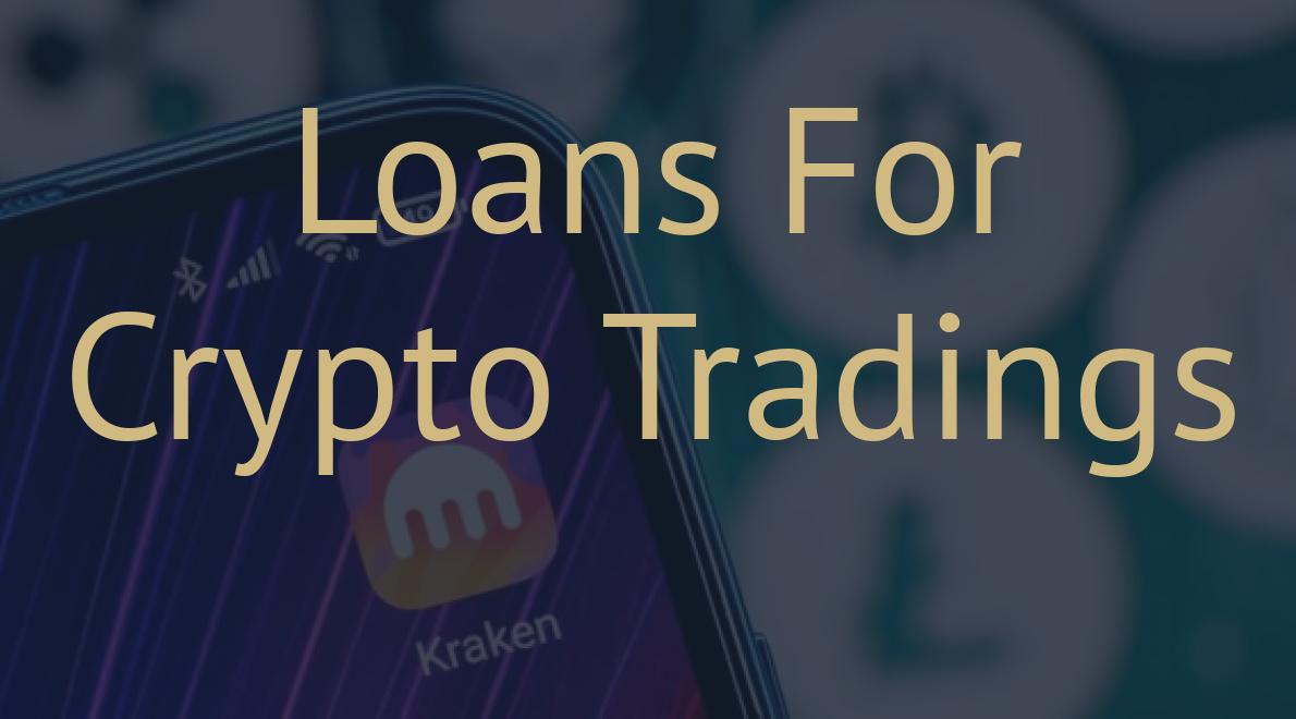 Loans For Crypto Tradings