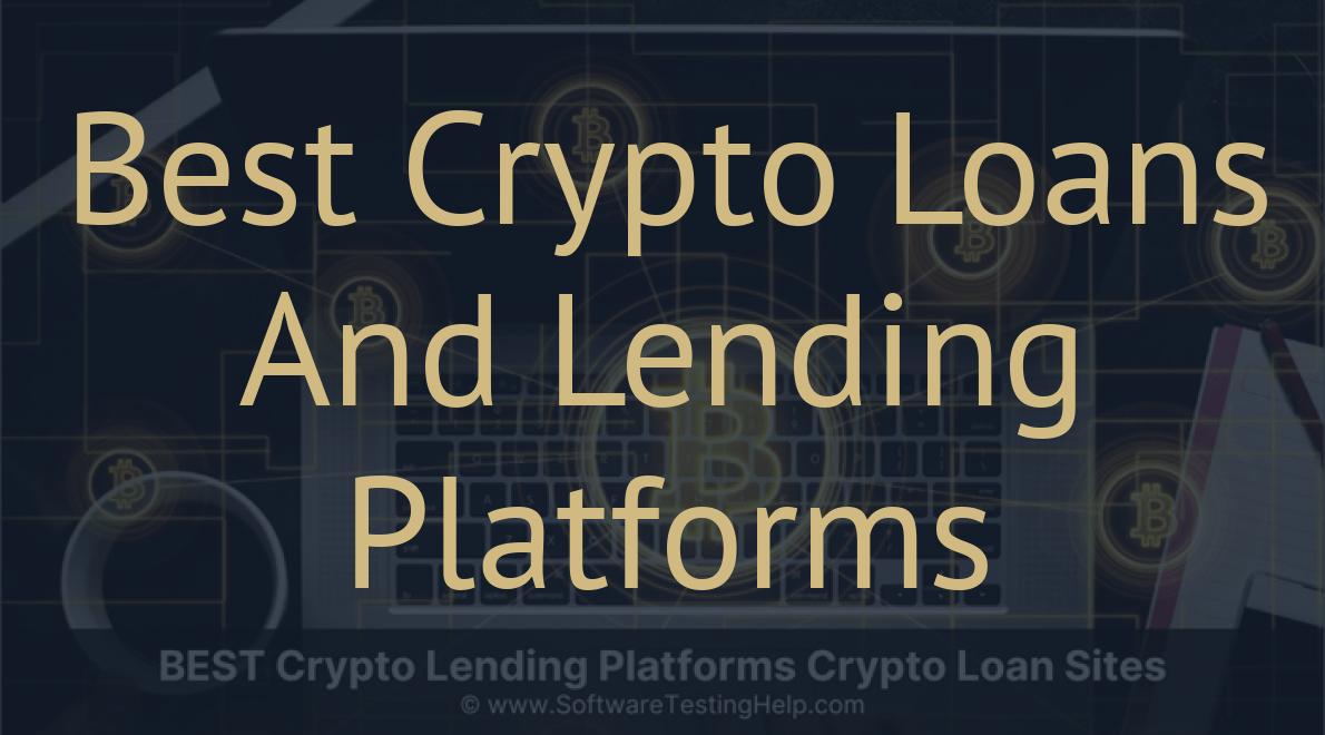 Best Crypto Loans And Lending Platforms