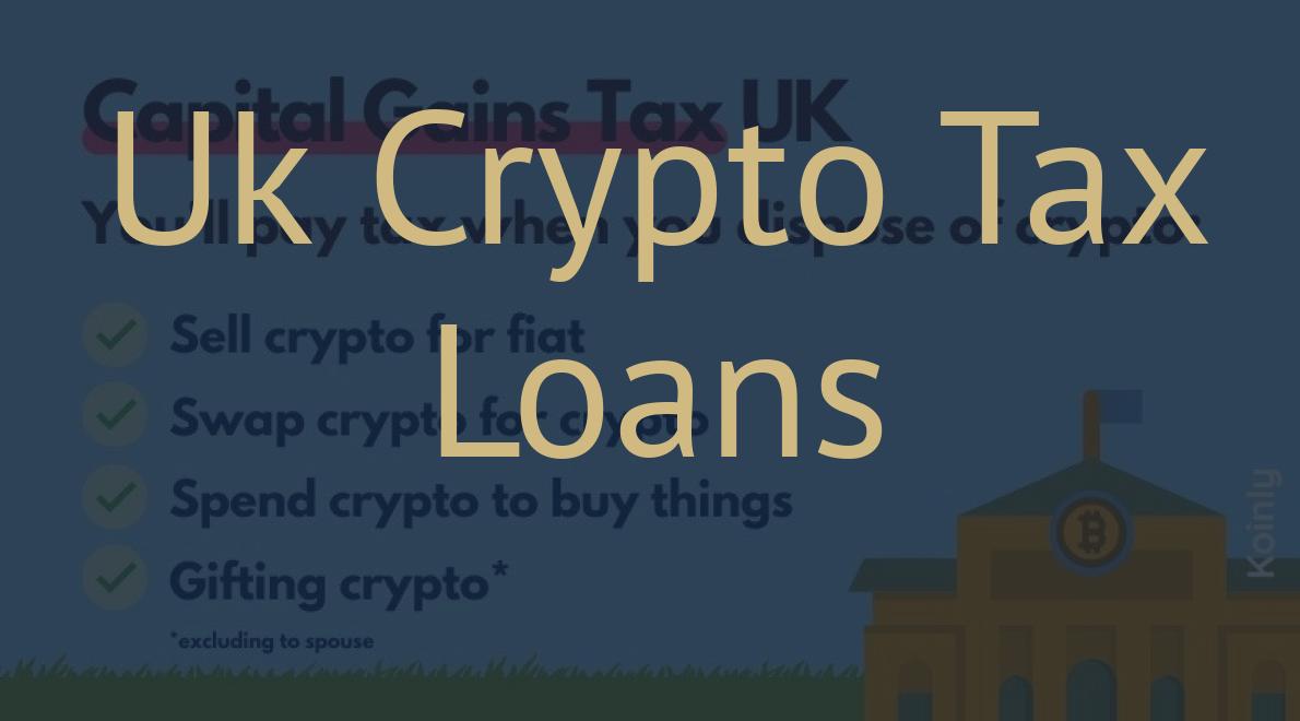Uk Crypto Tax Loans
