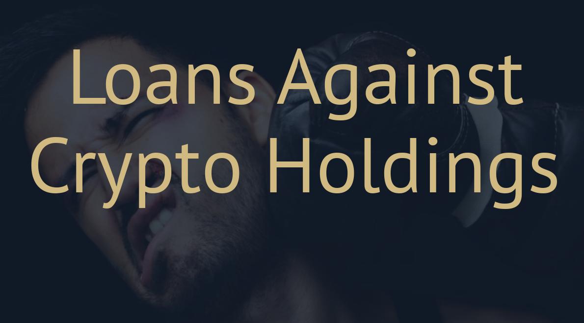 Loans Against Crypto Holdings