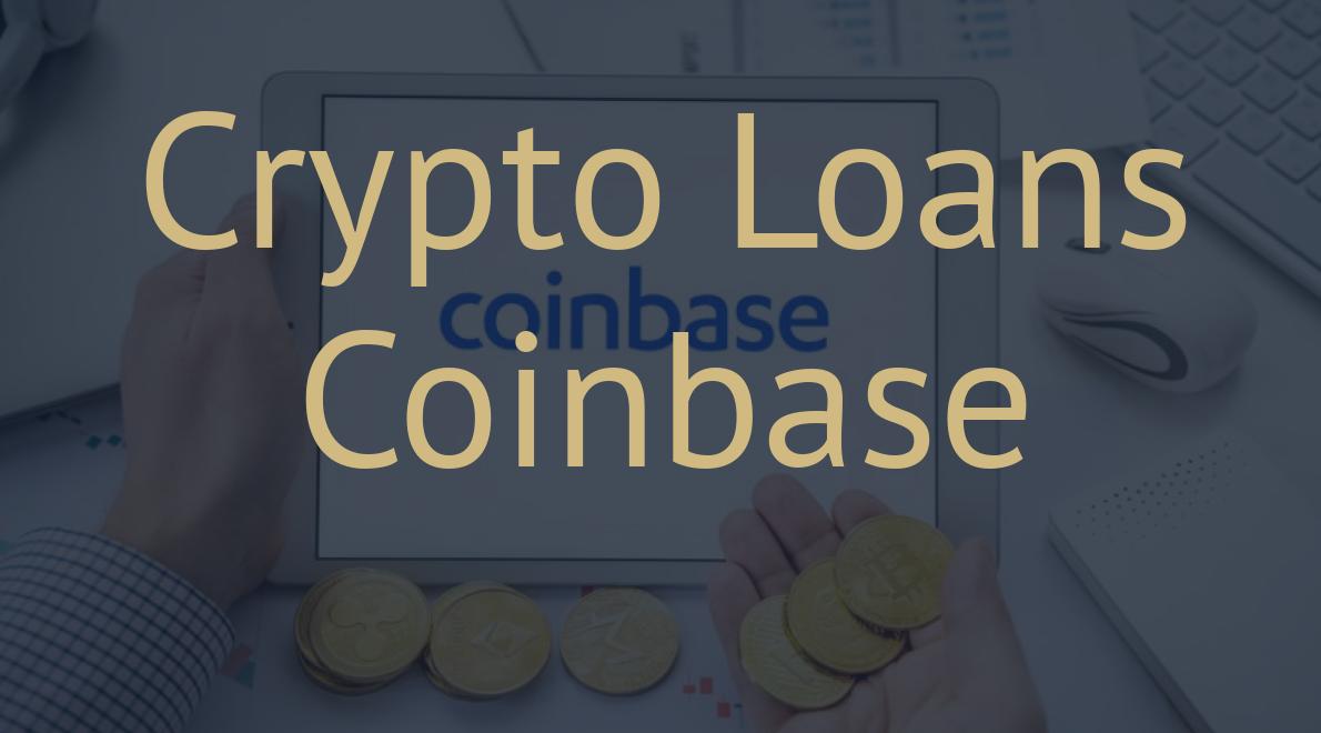 Crypto Loans Coinbase