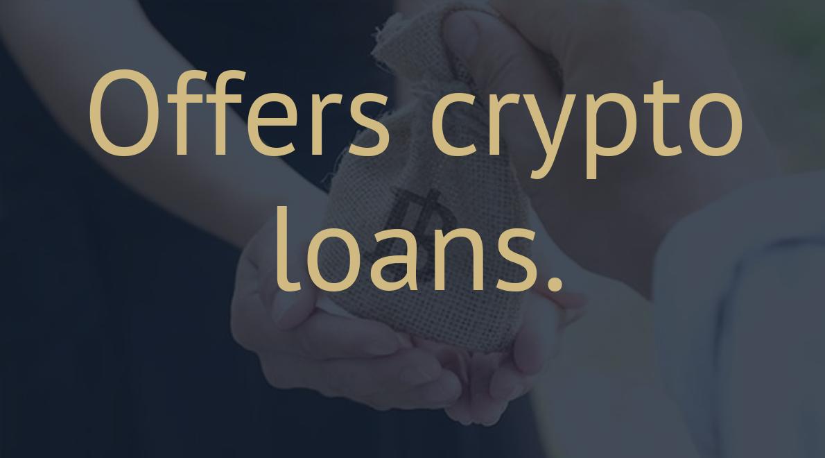 Offers crypto loans.