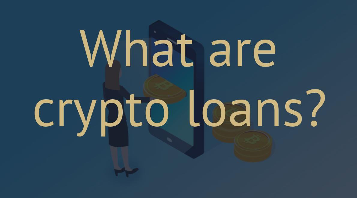 What are crypto loans?
