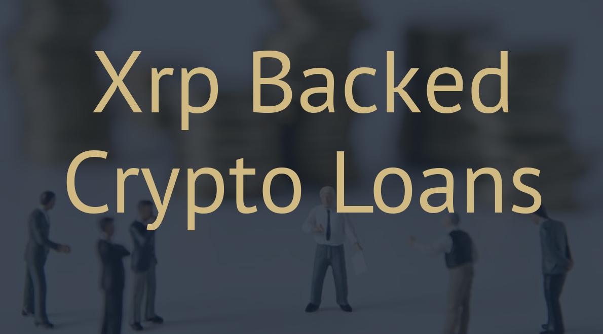 Xrp Backed Crypto Loans