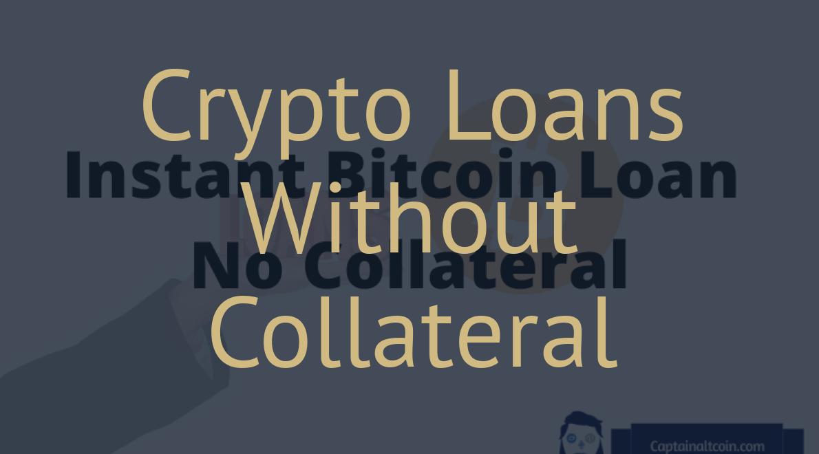Crypto Loans Without Collateral
