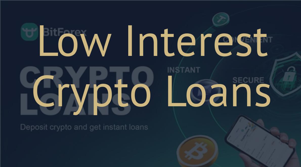 Low Interest Crypto Loans